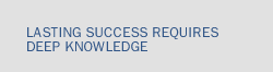 Lasting Success Requires Deep Knowledge